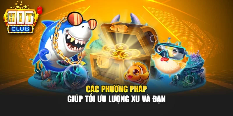 Các phương pháp giúp tối ưu lượng xu và đạn