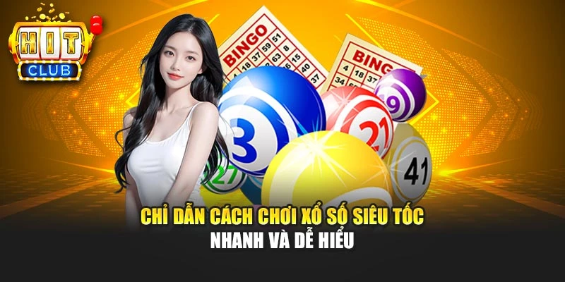 Chỉ dẫn cách chơi xổ số siêu tốc nhanh và dễ hiểu