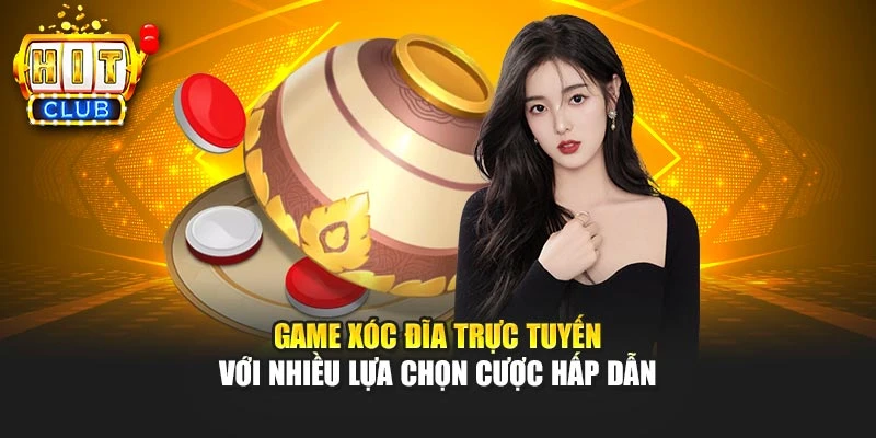 Game xóc đĩa trực tuyến với nhiều lựa chọn cược hấp dẫn