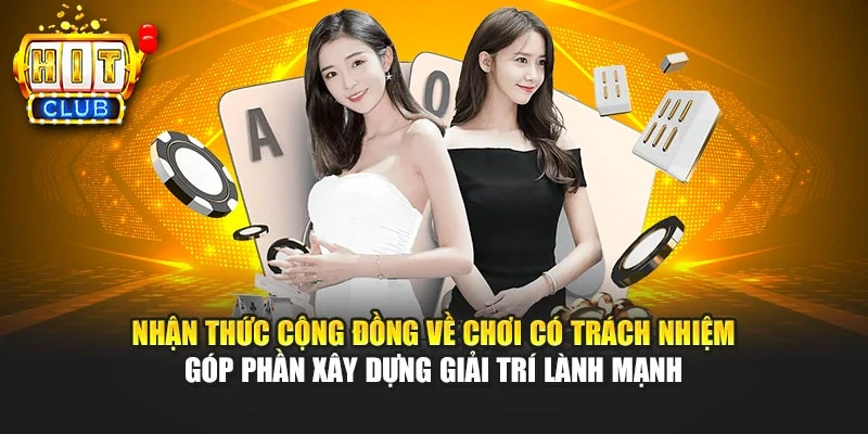 Nhận thức đúng về chơi có trách nhiệm HITCLUB giúp duy trì trải nghiệm giải trí an toàn
